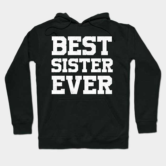 BEST SISTER EVER gift ideas for family Hoodie by bestsellingshirts